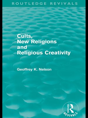cover image of Cults, New Religions and Religious Creativity (Routledge Revivals)